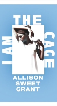 I Am the Cage - Allison Sweet Grant - English