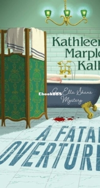 A Fatal Overture - An Ella Shane Mystery 3 - Kathleen Marple Kalb - English