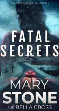 Fatal Secrets - Sky Stryker 01 - Mary Stone and Bella Cross - English