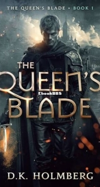 The Queen's Blade - The Queen's Blade 1 - D. K. Holmberg - English