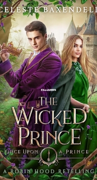 The Wicked Prince - Once Upon a Prince 04 - Celeste Baxendell - English