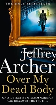 Over My Dead Body - William Warwick 4 - Jeffrey Archer - English