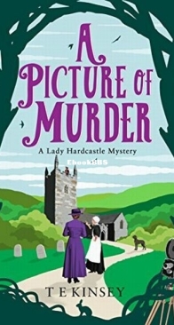 A Picture of Murder - A Lady Hardcastle Mystery 4 - T. E. Kinsey - English