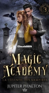 La Légende Des Vampires - Magic Academy 03 - Jupiter Phaeton - French