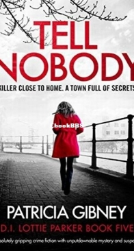 Tell Nobody - D.I. Lottie Parker 5 - Patricia Gibney - English
