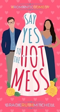 Say Yes to the Hot Mess - Love Mishaps 2 - Gracie Ruth Mitchell - English