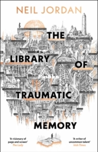 The Library of Traumatic Memory - Neil Jordan - English
