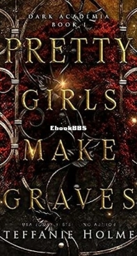 Pretty Girls Make Graves - Dark Academia 1 - Steffanie Holmes - English