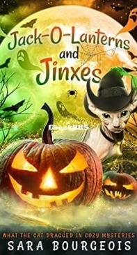 Jack-O-Lanterns and Jinxes - [What the Cat Dragged In 07] - Sara Bourgeois -  English