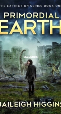 Primordial Earth Book 1 - The Extinction 1 - Baileigh Higgins - English