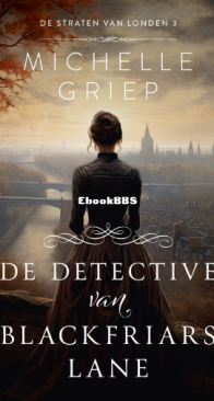 De Detective Van Blackfriars Lane - De Straten Van Londen 03 - Michelle Griep - Dutch