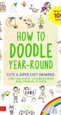 How to Doodle Year-Round: Cute and Super Easy Drawings for Holidays, Celebrations and Special Events - Kamo - English