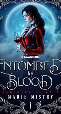 Entombed by Blood - Daughter of Cain 01 - Marie Mistry - English