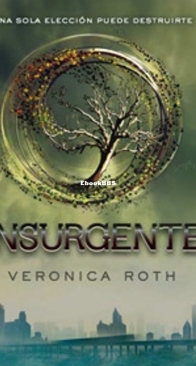 Insurgente - Divergent 2 - Veronica Roth - Translated spanish