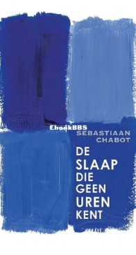 De Slaap Die Geen Uren Kent - Sebastiaan Chabot - Dutch