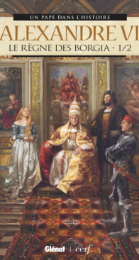 Un Pape dans l'Histoire 04 - Alexandre VI - Le Règne des Borgia 1/2 - Glénat 2019 - French
