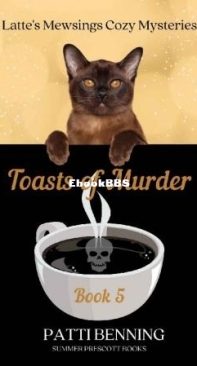 Toasts Of Murder - Latte's Mewsings Cozy Mysteries 05 - Patti Benning - English