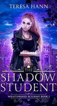 The Shadow Student - Wraithwood Academy 01 - Teresa Hann  - English