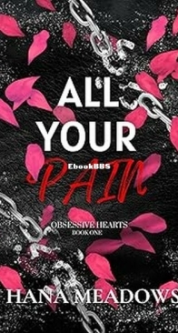 All Your Pain - Obsessive Hearts 1 - Hana Meadows - English