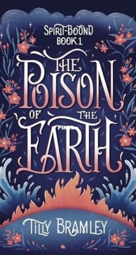 The Poison of the Earth - Spirit Bound 1 - Tilly Bramley - English