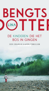 De Kinderen Die Het Bos In Gingen - Charlie Lager 2 - Lina Bengtsdotter - Dutch
