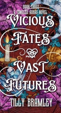 Vicious Fates and Vast Futures - Tangled Auras 3 - Tilly Bramley - English