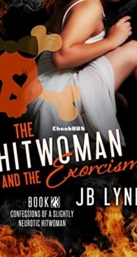 The Hitwoman and the Exorcism - Confessions of a Slightly Neurotic Hitwoman 23 - J. B. Lynn - English