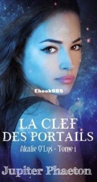 La Cléf Des Portails - Akalie O'Lys 01 - Jupiter Phaeton - French
