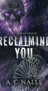 Reclaiming You - The Insidious Seven MC 1 - A. E. Nalle - English