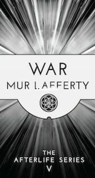 War - The Afterlife 5 - Mur Lafferty - English