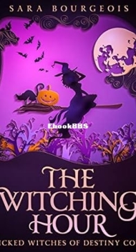 Witching Hour   - [Wicked Witches of Destiny Cove 01] -Sara Bourgeois   2018 English