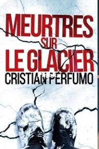 Meurtres Sur Le Glacier - Cristian Perfumo - French