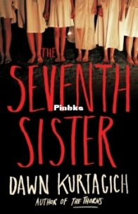 The Seventh Sister - Dawn Kurtagich - English