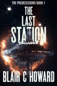 The Last Station - The Predecessors 1 - Blair C. Howard - English