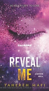 Reveal Me - Shatter Me 5.5 - Tahereh Mafi - English