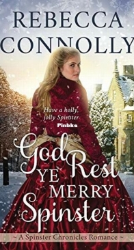 God Rest Ye Merry Spinster - The Spinster Chronicles 5 - Rebecca Connolly - English