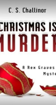 Christmas Is Murder - Rex Graves Mystery 1 - C. S. Challinor - English