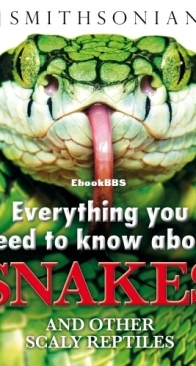 Everything You Need to Know About Snakes and Other Scaly Reptiles - DK Smithsonian - English