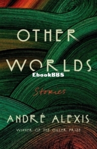 Other Worlds - André Alexis - English