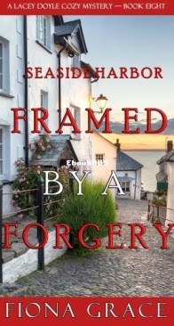 Framed by a Forgery - A Lacey Doyle Cozy Mystery 8 - Fiona Grace - English
