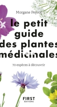 Le Petit Guide Des Plantes Médicinales - Morgane Peyrot - French