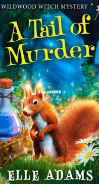 A Tail of Murder - A Wildwood Witch Mystery 1 - Elle Adams - English