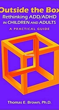 Outside the Box: Rethinking Add/Adhd in Children and Adults - a Practical Guide  - Thomas E Brown PH.D. - English