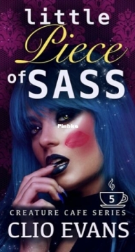 Little Piece of Sass - Creature Cafe 5 - Clio Evans - English