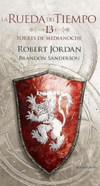 Torres de Medianoche - Towers of Midnight - The Wheel of Time 13 - Robert Jordan, Brandon Sanderson - Spanish